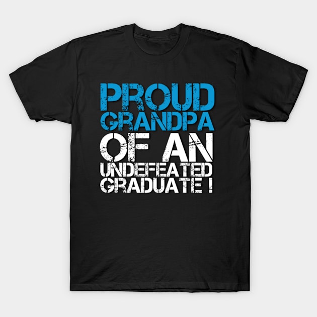 Proud Grandpa of an Undefeated Graduate (Graduation Day) T-Shirt by Inspire Enclave